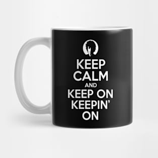 Keep Calm And Keep On Keepin' On Mug